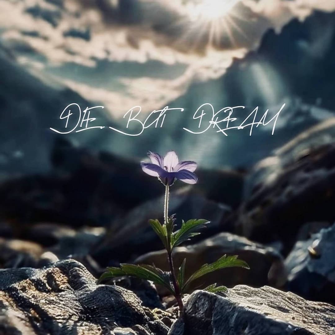 Die, but dream