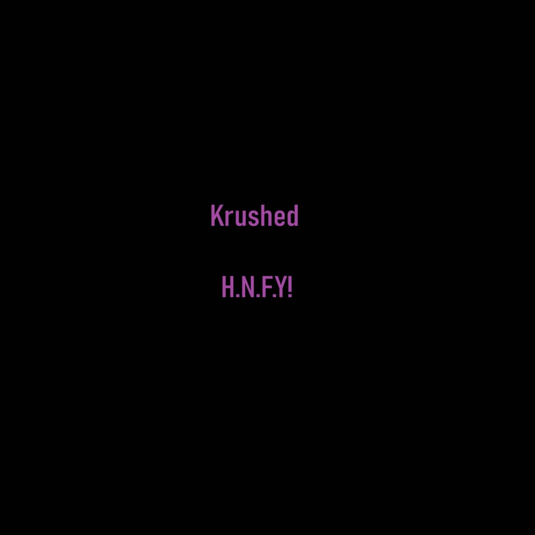Krushed H.N.FY!
