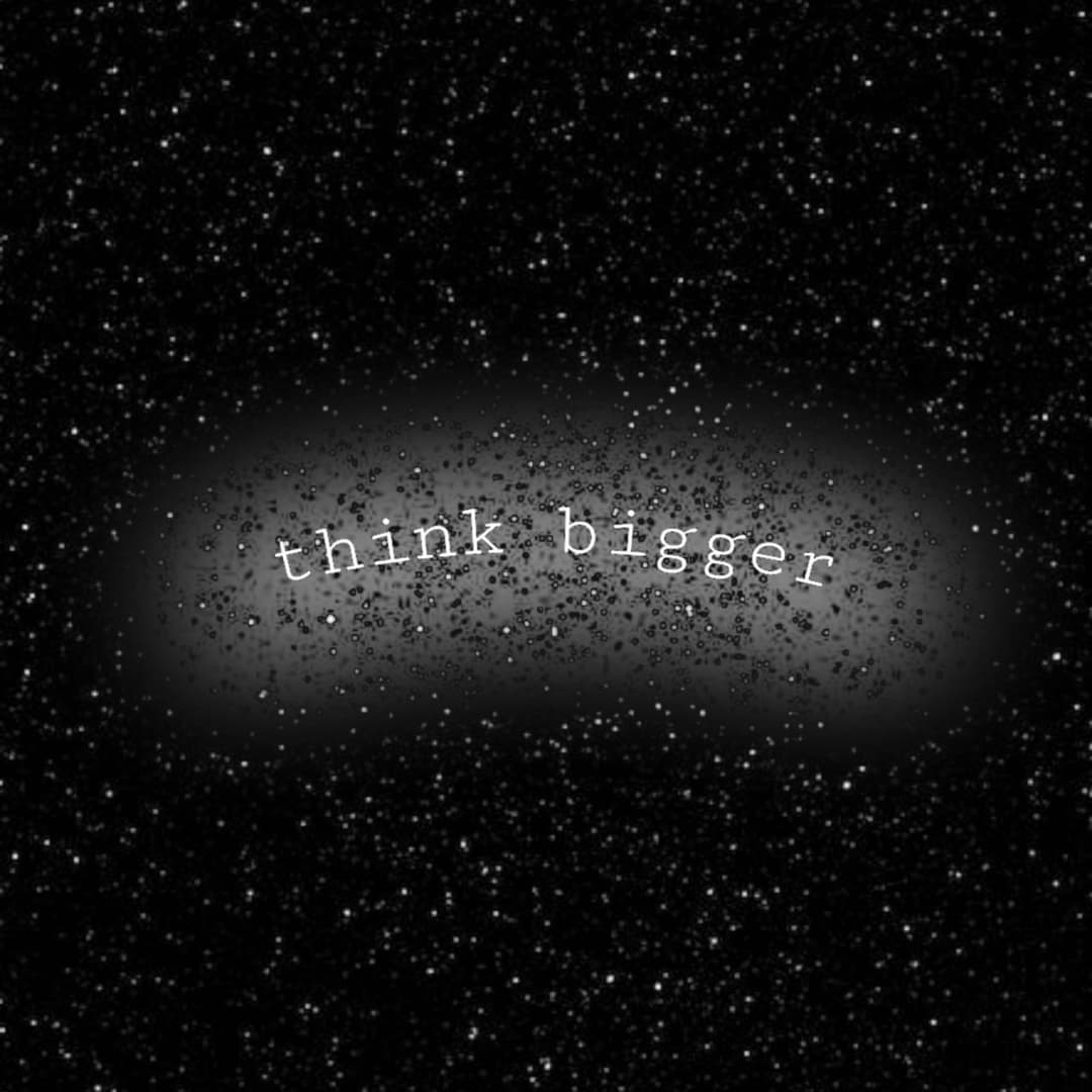 Think Bigger
