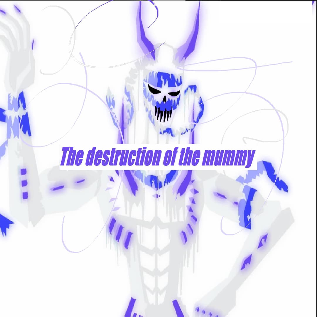The destruction of the mummy