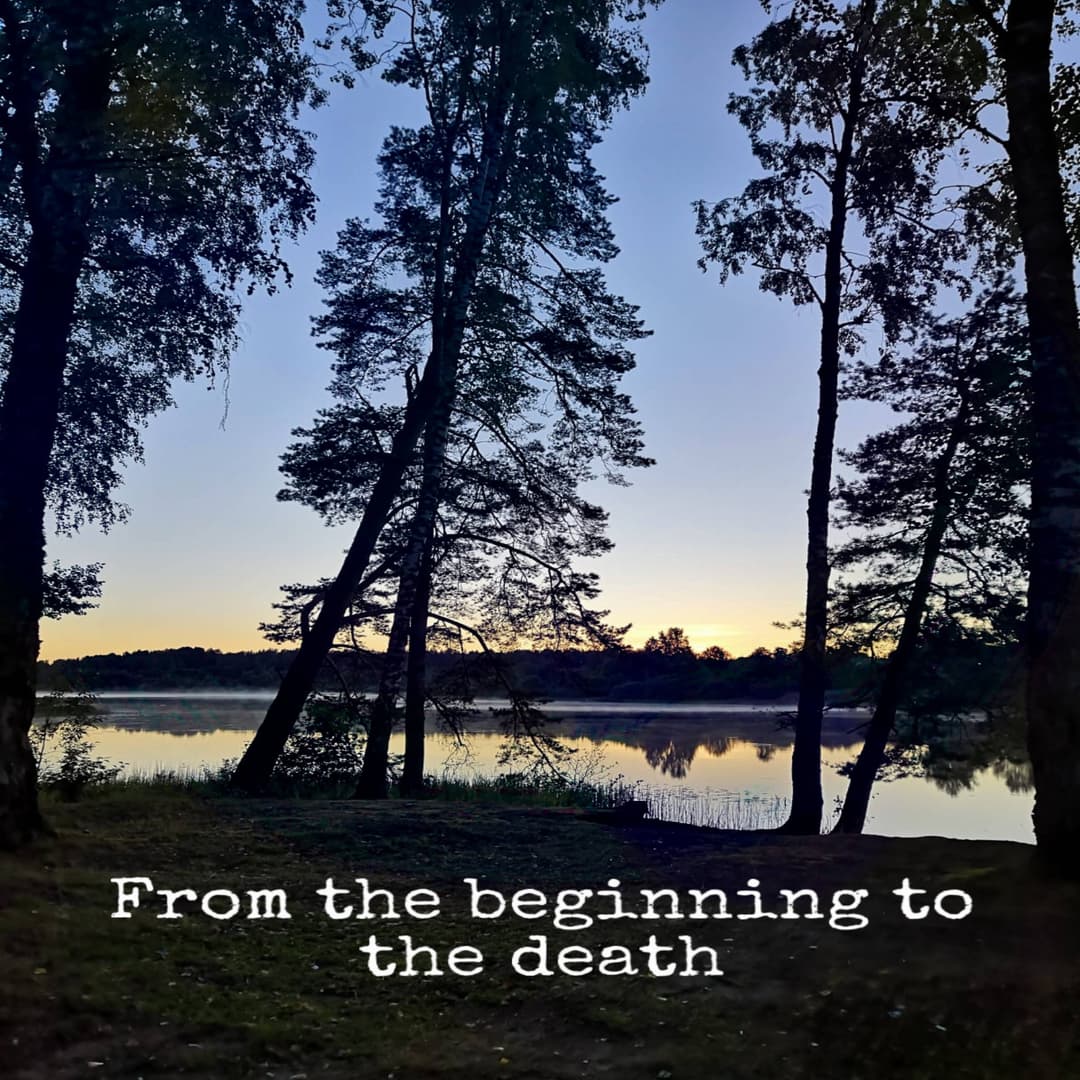 From the beginning to the death