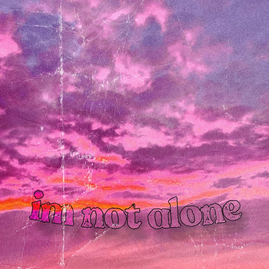 Im not alone