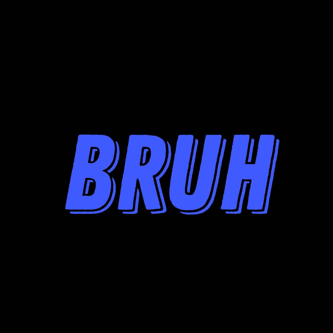 bruh