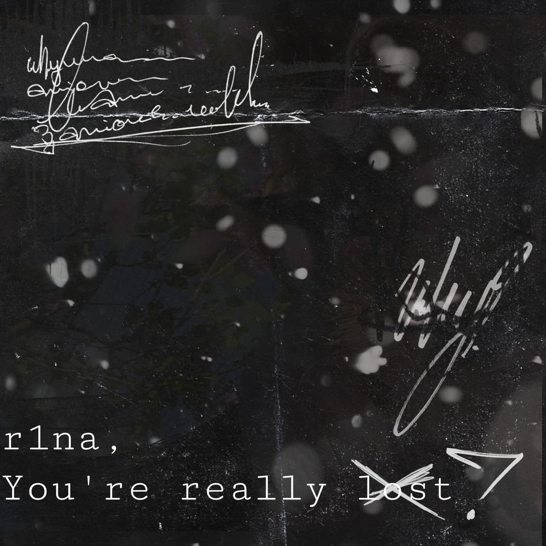r1na, you're really lost?