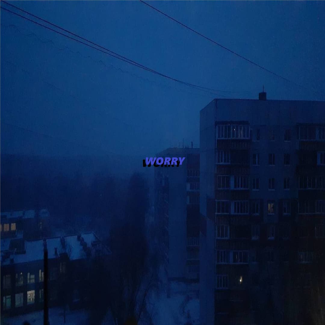 WORRY